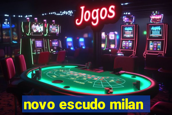 novo escudo milan