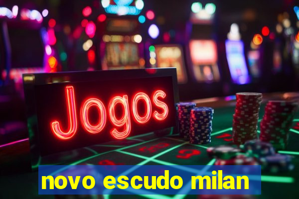 novo escudo milan