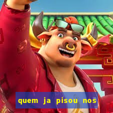 quem ja pisou nos santos dos santos letra