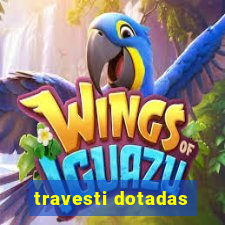 travesti dotadas