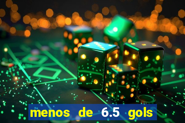 menos de 6.5 gols o que significa