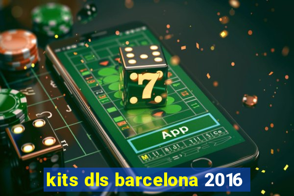 kits dls barcelona 2016