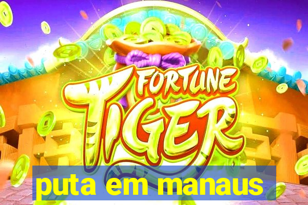 puta em manaus