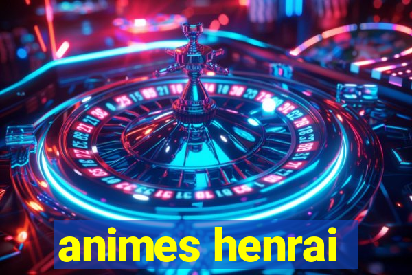 animes henrai