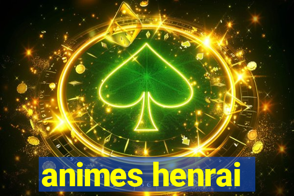 animes henrai