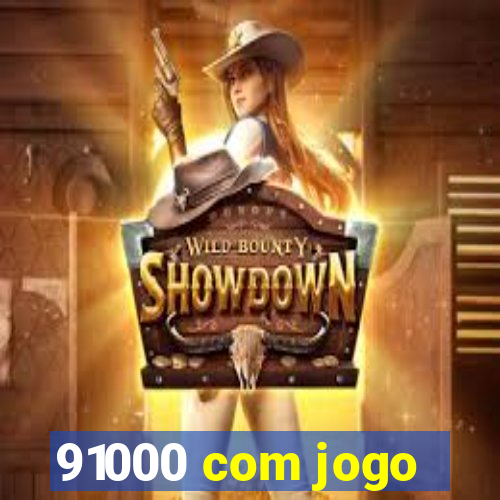 91000 com jogo