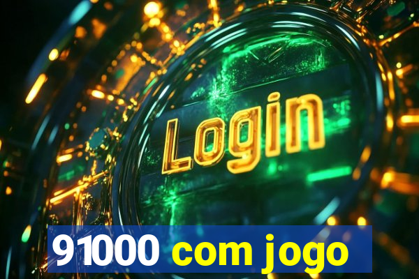 91000 com jogo