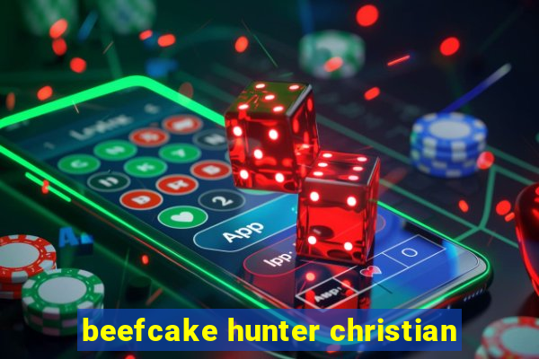 beefcake hunter christian