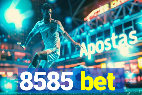 8585 bet