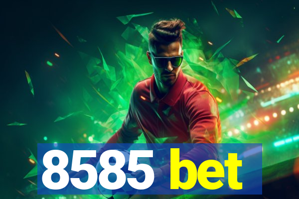 8585 bet