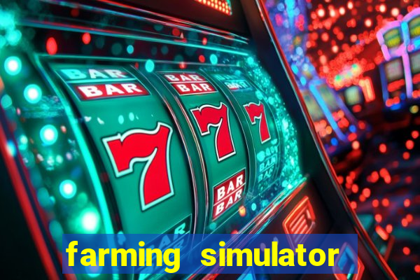 farming simulator 18 dinheiro infinito