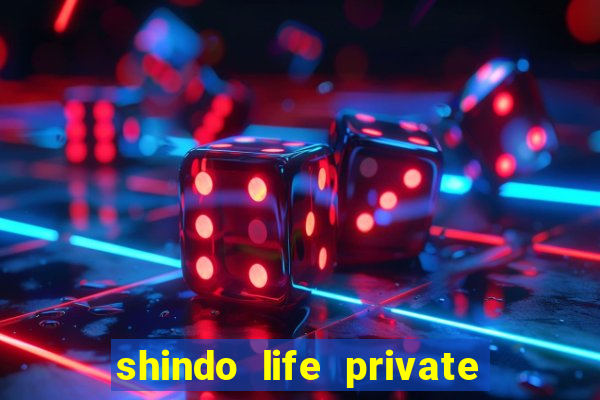 shindo life private server codes