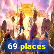 69 places