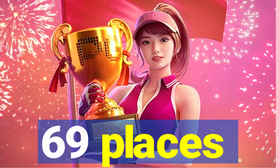 69 places