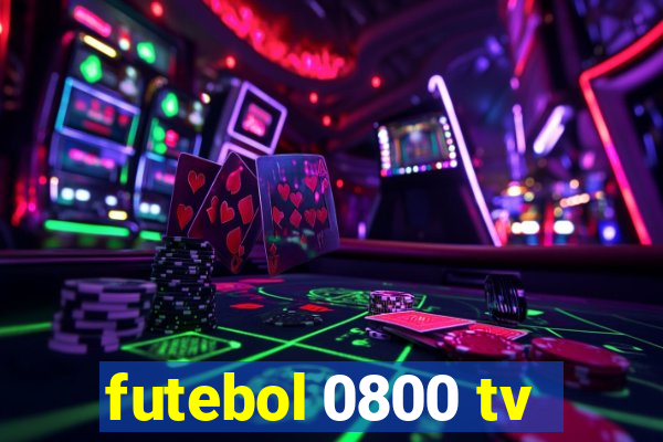 futebol 0800 tv
