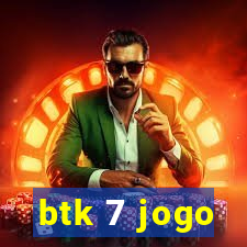 btk 7 jogo