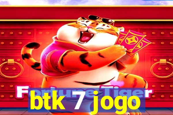 btk 7 jogo