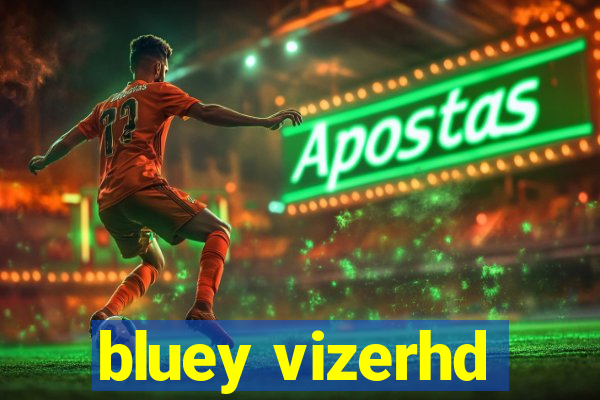 bluey vizerhd