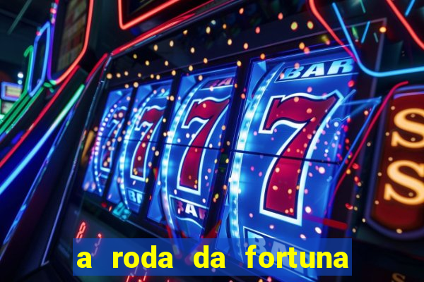 a roda da fortuna tarot conselho