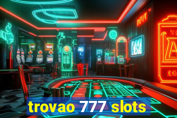 trovao 777 slots