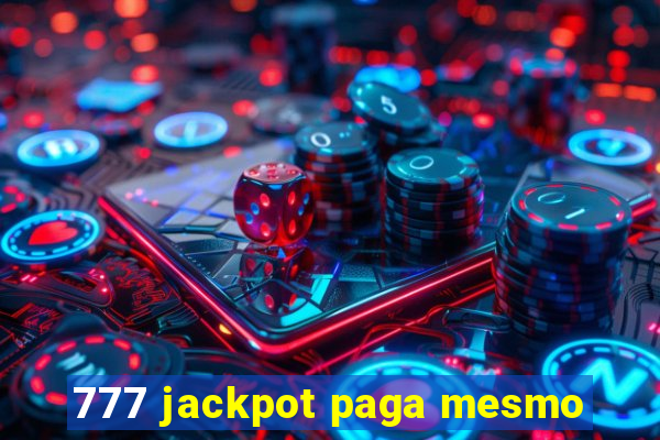 777 jackpot paga mesmo