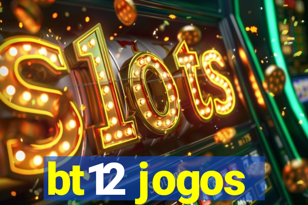 bt12 jogos