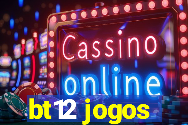 bt12 jogos