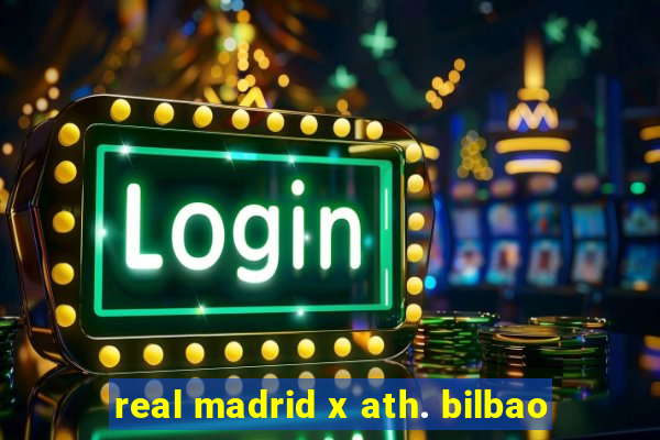 real madrid x ath. bilbao