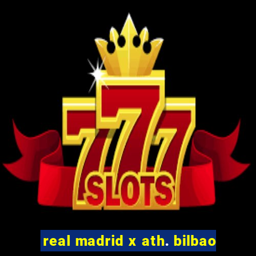 real madrid x ath. bilbao