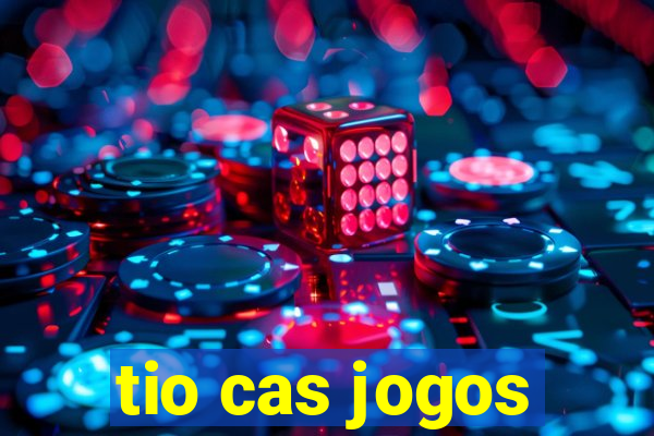 tio cas jogos