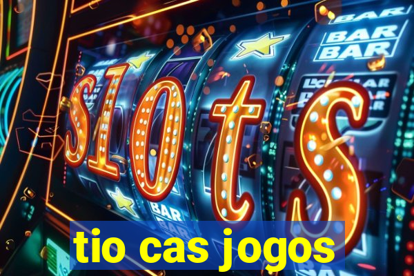 tio cas jogos