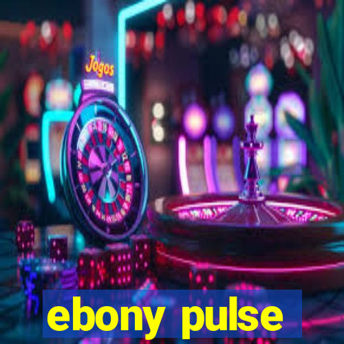 ebony pulse