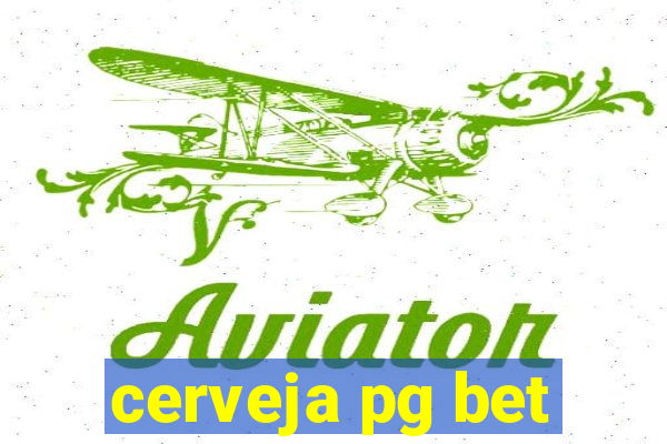 cerveja pg bet