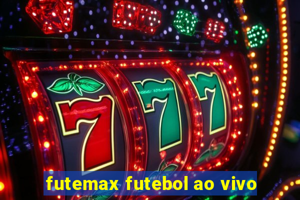 futemax futebol ao vivo