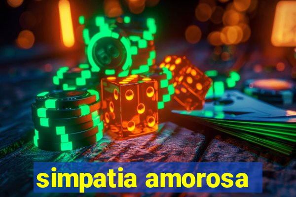 simpatia amorosa