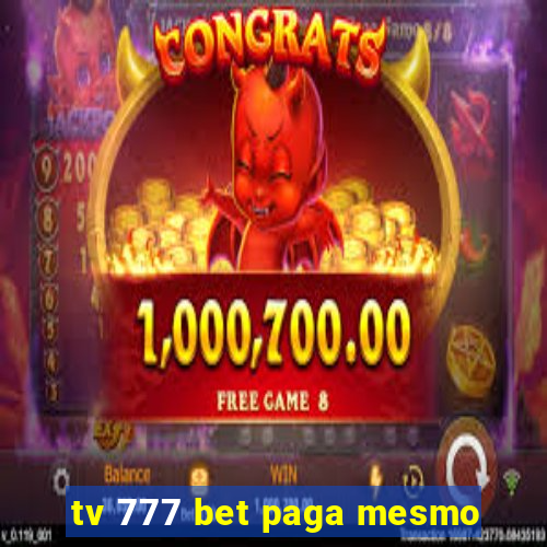 tv 777 bet paga mesmo