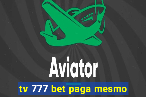 tv 777 bet paga mesmo