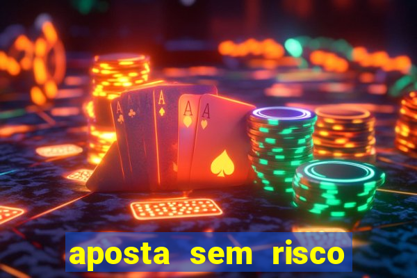 aposta sem risco bet 365