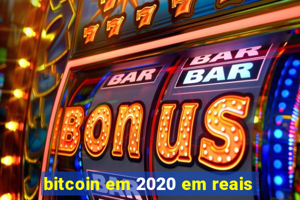 bitcoin em 2020 em reais