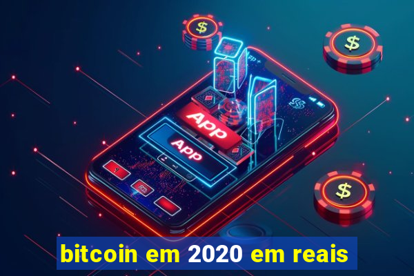bitcoin em 2020 em reais