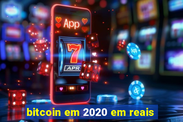 bitcoin em 2020 em reais