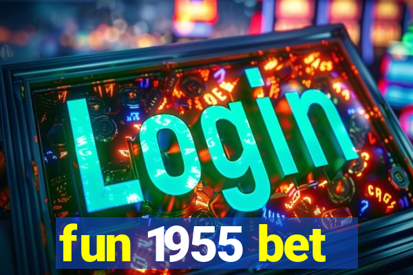 fun 1955 bet