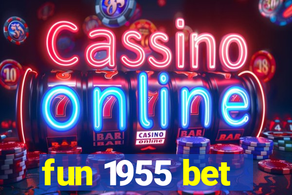 fun 1955 bet