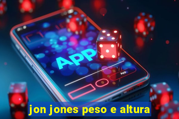 jon jones peso e altura