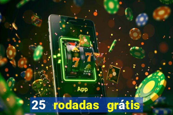 25 rodadas grátis no cadastro