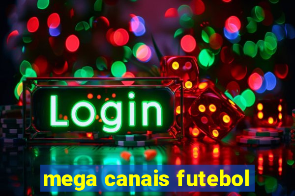 mega canais futebol