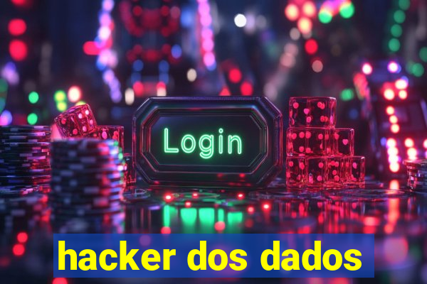 hacker dos dados