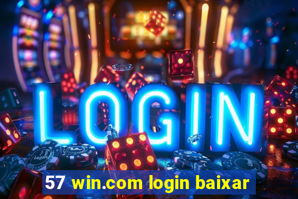 57 win.com login baixar