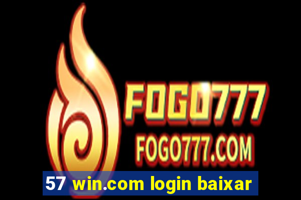 57 win.com login baixar