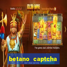 betano captcha security check